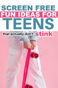 a person holding a skateboard with the text screen free fun ideas for teens that actually don't stink