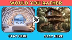 there are two pictures with the words would you rather live in this tree house?