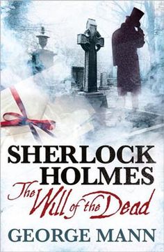 the book cover for sherllock holmes and the will of the dead by george mann