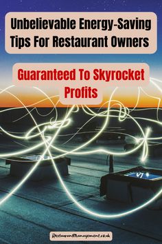 an advertisement for sky rocket profits with the words unbelievable energy saving tips for restaurant owners