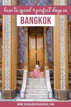 a woman sitting on steps in front of a building with text overlay reading how to spend 4 perfect days in bangkok