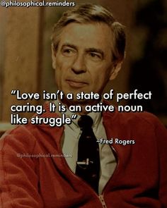 a man in a red sweater and tie with a quote from the film love isn't a state of perfect caring it is an active non - like struggle