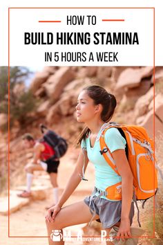 a woman hiking in the desert with text overlay that reads how to build hiking stamia in 5 hours a week