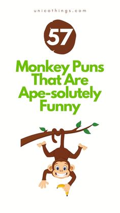 a monkey hanging from a tree with the text 52 monkeys puns that are ape - absolutely funny