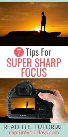 a person standing on top of a hill with the words 7 tips for getting super sharp focus