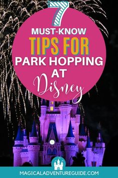 the castle with text overlay that says must - know tips for park hopping at disney