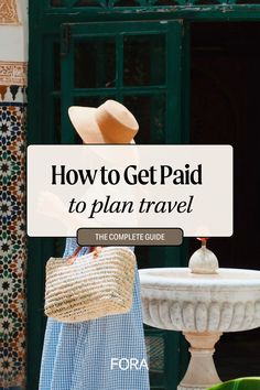 a woman in a blue dress and straw hat standing next to a fountain with text overlay how to get paid to plan travel