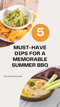 the top five must have dips for a memorable summer bbq recipe, including guacamole and tortilla chips