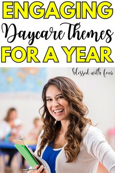 a woman holding a folder and smiling with the words engaging daycare themes for a year