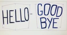 the words hello, goodbye and goodbye are drawn in blue ink on white paper with black letters