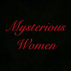 the title for mysterious women, written in red on black