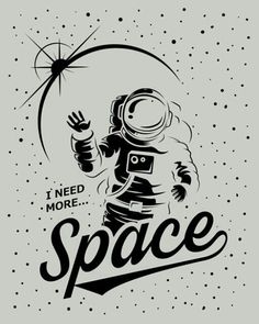 an astronaut is flying through space with the words i need more space in black and white