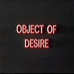 the words object of desire are lit up in red