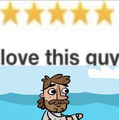 a cartoon character with five stars in the background that says, i love this guy