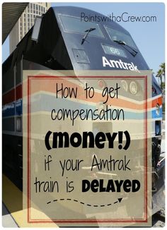 a train with the words how to get compension money if your amtrak train is delivered