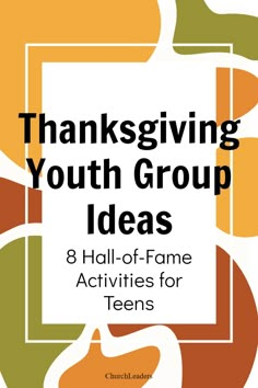 thanksgiving youth group ideas 8 hall - of - fame activities for teens by church leaders