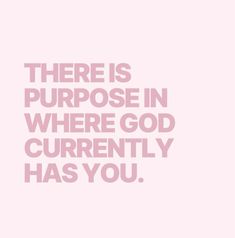 there is purpose in where god currently has you quote on pink background with white text