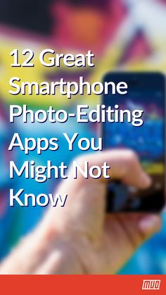 a person holding up a smart phone with the text 12 great smartphone photo editing apps you might not know