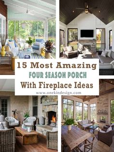 four pictures with the words, 15 most amazing four season porch with fireplace ideas