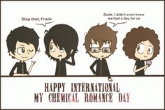 an image of three cartoon characters that say happy international my chemical romance day and stop that, i didn't even know we had a day for us