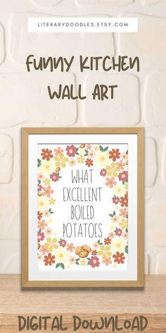 a poster with the words, funny kitchen wall art and an image of flowers on it