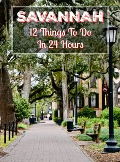 savannah, the 12 things to do in 24 hours with text overlaying it