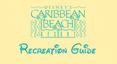 the disney's caribbean beach resort recreation guide is shown in blue on yellow paper