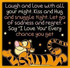 a quote from winnie the pooh that says, laugh and love with all your might kiss