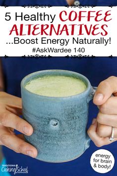 a person holding a mug with the words, 5 healthy coffee alternatives most energy naturally