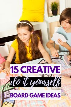 kids sitting at a table with the words 15 creative do it yourself board game ideas