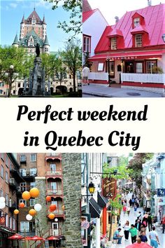 the words perfect weekend in quebec city are overlaid with images of buildings