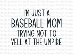 the phrase i'm just a baseball mom trying not to yell at the umpire