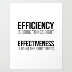 a black and white poster with the words efficiency is doing things right effectiveness is doing the right things