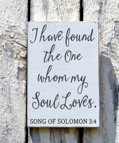 a sign that says i have found the one whom my soul loves song of solomon