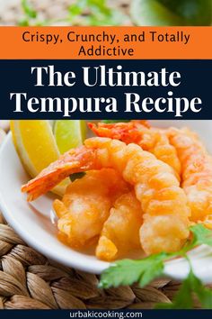 the ultimate guide to crispy, crunchy and totally delicious appetizer for the ultimate tempura recipe