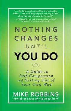 the book cover for nothing changes until you do by mike robinns, with green background