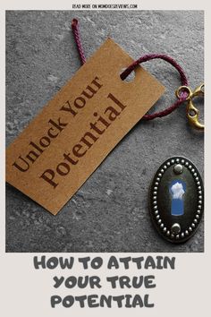 a keychain with the words unlock your potential on it next to a tag that says, how to attain your true potential