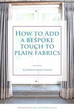 an open window with the words how to add a bespoke touch to plain fabrics