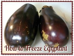 two eggplant halves sitting side by side with the words how to freeze eggplant