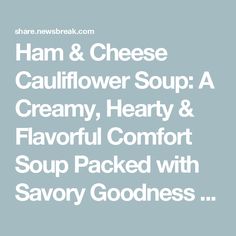 ham and cheese cauliflower soup a creamy, hearty & flavored comfort soup packed with savory goodness