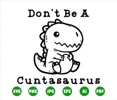 an image of a dinosaur with the words don't be a cutesauruss