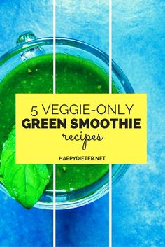 a green smoothie in a glass with the title 5 veggie - only green smoothie recipes