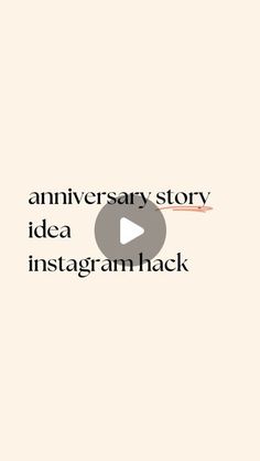 an animated video with the words, anniversary story idea instagramn hack on it