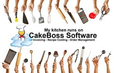 many hands holding various kitchen utensils with the words my kitchen runs on cakeboss software