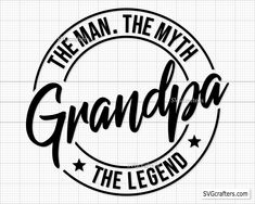 the man, the myth and the legend grandpa svg file for cricut