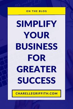 Simplify your business for greater success https://charellegriffith.com/simplify-your-business-for-greater-success/