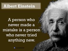 albert einstein quote about never made a misstake is a person who never tried anything new