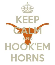 the words keep calm and hook em horns