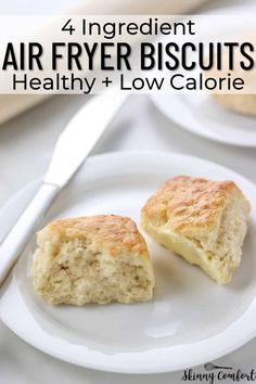 two biscuits on a white plate with the words, four ingredient air fryer biscuits healthy low calories