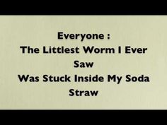 the title for everyone the littlest worm i ever saw was stuck inside my soda straw